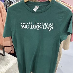 Small Business Big Dreams Green Tshirt